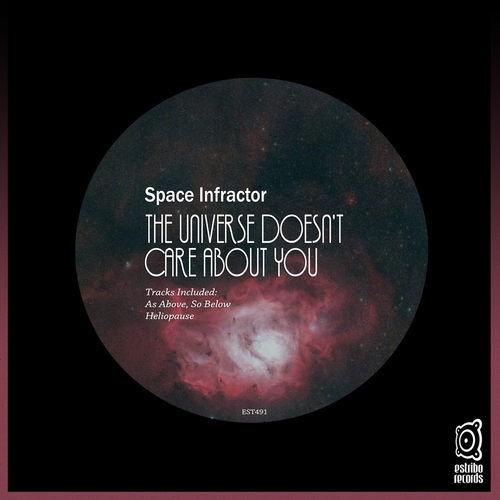 Space Infractor - The Universe Doesn't Care About You [EST491]